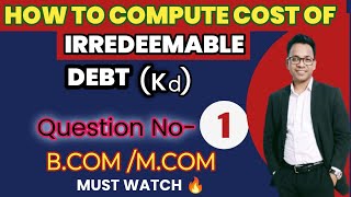 HOW TO COMPUTE COST OF IRREDEEMABLE DEBTQUESTION1FINANCIAL MANAGEMENTBCOMMCOM [upl. by Christa]