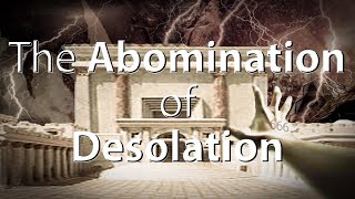 Interpreting the ABOMINATION OF DESOLATION [upl. by Ynohtnaleahcim]