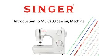 Introduction to Singer MC8280 Sewing Machine සිංගර් MC8280 මහන මැෂින් එක හඳුන්වා දීම [upl. by Harutak674]