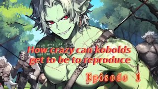 How crazy can kobolds get to be to reproduce Episode 1 [upl. by Assyral]