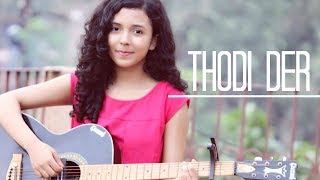 Thodi Der  Female Cover Version  Half Girlfriend  Shreya Karmakar  Farhan Saeed  Shreya Ghoshal [upl. by Ardnosac]