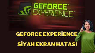 GEFORCE EXPERIENCE SİYAH EKRAN HATASI  GEFORCE EXPERİENCE BLACK SCREEN 2024 [upl. by Anaik]