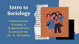 Intro to Sociology Interaction Groups and Organizations [upl. by Llehcor631]