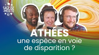 Les athées  une espèce en voie de disparition  – Podcast Sagesse et Mojito S5E1 [upl. by Falk]