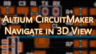 Altium CircuitMaker Tutorial  Navigate in 3D View with Keyboard and Mouse [upl. by Helali]