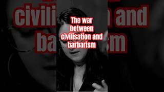 The war between civilisation and barbarism life opinion reels shortsvideo shorts [upl. by Dyrrej]