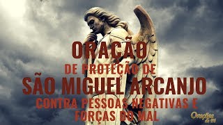 Oração de proteção de São Miguel Arcanjo contra pessoas negativas e forças do mal [upl. by Laemaj462]