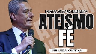 Ateísmo VS Fé  pastor Antonio Restrepo  Enseñanzas cristianas [upl. by La Verne534]