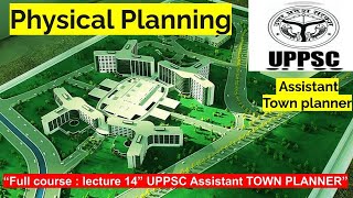 Physical Planning   L15  UPPSC Assistant Town Planner 2023  townplanner town ATP [upl. by Reivaz]