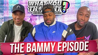 What You Thought 154  The Bammy Episode  The Funniest Podcast On The Planet [upl. by Awra]