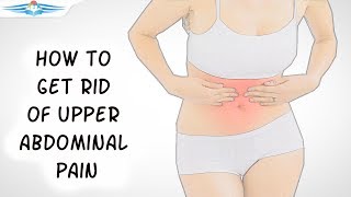 How to Get Rid of Abdominal Pain  Upper Abdomen Pain Causes [upl. by Hsuk680]