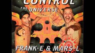 FrankE amp MarsL  Control The Universe [upl. by Antone413]