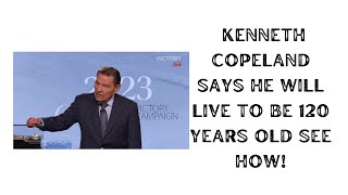 Kenneth Copeland says he will live to be 120 years old see how [upl. by Sully]