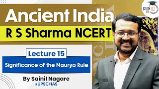 Ancient India  R S Sharma NCERT  Lecture 15  Significance of the Maurya Rule  UPSC [upl. by Dierdre]