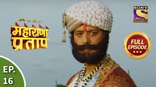 Bharat Ka Veer Putra  Maharana Pratap  भारत का वीर पुत्र  महाराणा प्रताप  Ep 16  Full Episode [upl. by Kos570]