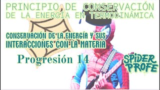 Spider Profe Cons Energía Principio de Conservación de la Energía en Termodinámica P14 [upl. by Tnomel184]