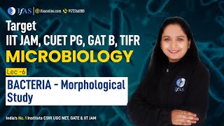 Bacteria  Morphological Study Microbiology  L6  IIT JAM CUET PG GAT B TIFR [upl. by Draude]