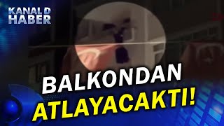 Polis Evi Bastı Balkondan Kaçmaya Çalıştı Asılı Kalan Kadını Polis Ekipleri Kurtardı [upl. by Dnamron]