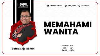 Ustadz Ajo Bendri  MEMAHAMI WANITA  ANP TAKLIM [upl. by Queen]