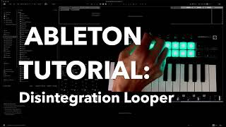 Ableton Tutorial Disintegration Looper A modular approach to routing [upl. by Ellebyam]