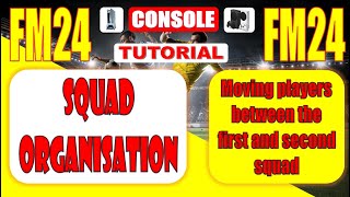 FM24 CONSOLE TUTORIAL  SQUAD ORGANISATION  MOVING PLAYERS BETWEEN FIRST AND SECOND TEAM SQUADS [upl. by Brien323]