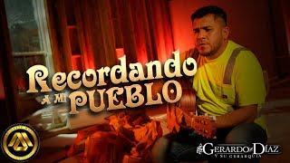 Gerardo Diaz y Su Gerarquia  Recordando A Mi Pueblo Video Oficial [upl. by Elsinore]