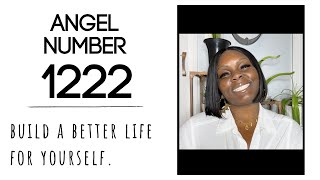 Angel Number 1222 Build a Better Life For Yourself [upl. by Claribel]