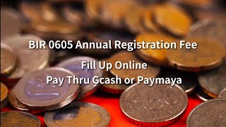 BIR 0605 Annual Registration 2024  How to Fill Up online  payment thru gcash or paymaya [upl. by Castora]