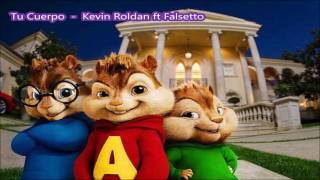 Tu Cuerpo Kevin Roldan ft Falsetto  Alvin y las ardillas [upl. by Asik]