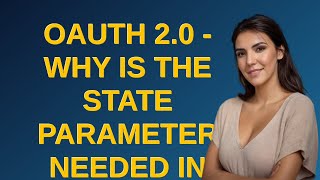 Security OAuth 20  why is the state parameter needed in order to prevent CSRF at authorization [upl. by Annuahs]