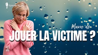 Arreter de se victimiser  Découvrez comment reprendre le contrôle [upl. by Ellita105]