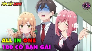 ALL IN ONE  100 Cô Bạn Gái Yêu Tôi Rất Nhiều  Full 112  Tóm Tắt Anime  Review Anime [upl. by Akimad]