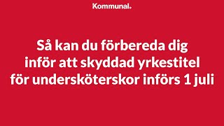 Skyddad yrkestitel undersköterska införs 1 juli 2023  så kan du förbereda dig [upl. by Chet801]