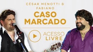 Cesar Menotti amp Fabiano  Caso Marcado Acesso Livre [upl. by Norreht]