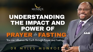 DR MYLES MUNROE  UNDERSTANDING THE IMPACT AND POWER OF PRAYER AND FASTING [upl. by Anihsat]