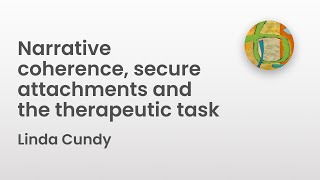 Narrative coherence secure attachments and the therapeutic task  Linda Cundy [upl. by Iggep627]