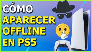 Cómo Aparecer DESCONECTADO en la PS5 🤫 Mostrarse Offline [upl. by Akirej]