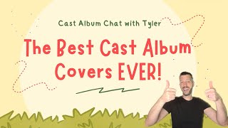 Cast Album Chat with Tyler The BEST Album Covers [upl. by Ezechiel]