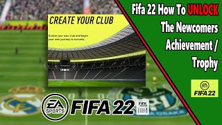 Fifa 22  Newcomers  AchievementTrophy Guide [upl. by Carbrey]