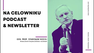 103 Gen prof Stanisław Koziej  Nowoczesne Bezpieczeństwo Narodowe [upl. by Ecyarg]