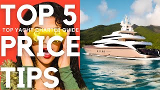 TOP 5 Price TIPS for Luxury Yacht Charters Best ADVICE Charter with Experts [upl. by Vyner94]