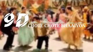 Chhote Chhote Bhaiyon Ke Bade Bhaiyya9D AUDIO  Hum Saath Saath Hain  Bollywood Wedding Song [upl. by Banyaz]