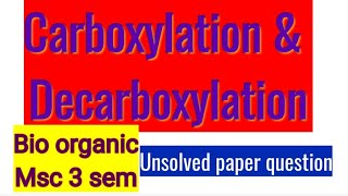 Carboxylation amp Decarboxylation Bio organic Msc 3sem [upl. by Ruthi287]