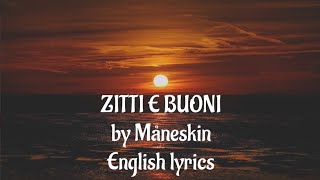 ZITTI E BUONI English Lyrics  Måneskin [upl. by Atinal]