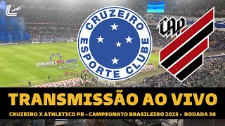 CRUZEIRO X ATHLETICO PR TRANSMISSÃO AO VIVO DIRETO DO MINEIRÃO  CAMPEONATO BRASILEIRO 2023 [upl. by Alue]