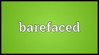 Barefaced Meaning [upl. by Aneda]