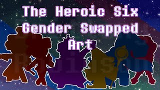 🍒🍊🍋The Heroic Six Gender Swapped Art🫐🍇👁 [upl. by Verdha397]