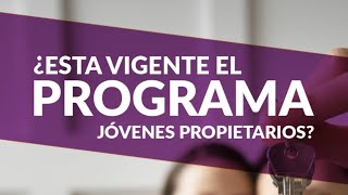 ¿Esta vigente el programa Jóvenes Propietarios 2024 [upl. by Ethelbert]