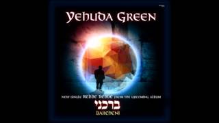 New Single From Yehuda Green  Rebbe Rebbe [upl. by Kassey]