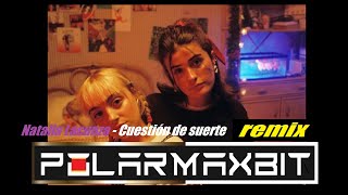 Natalia Lacunza Cuestión de suerte REMIX Polarmaxbit [upl. by Saidee]